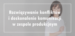 szkolenie-komunikacja-konflikt-na-produkcji